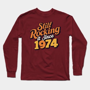 Still Rocking It Since 1974 Long Sleeve T-Shirt